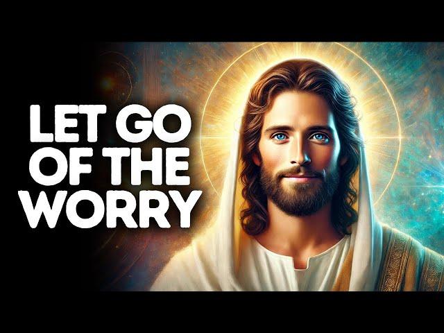 Let Go of the Worry | God Says | God Message Today | Gods Message Now | God Says To You Today