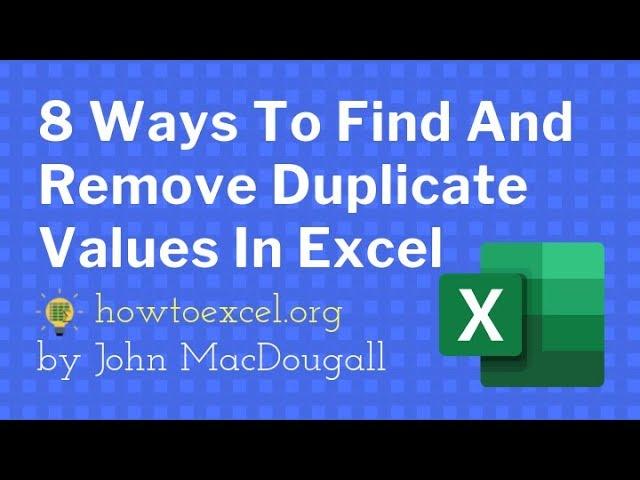 8 Ways To Find & Remove Duplicate Values In Excel