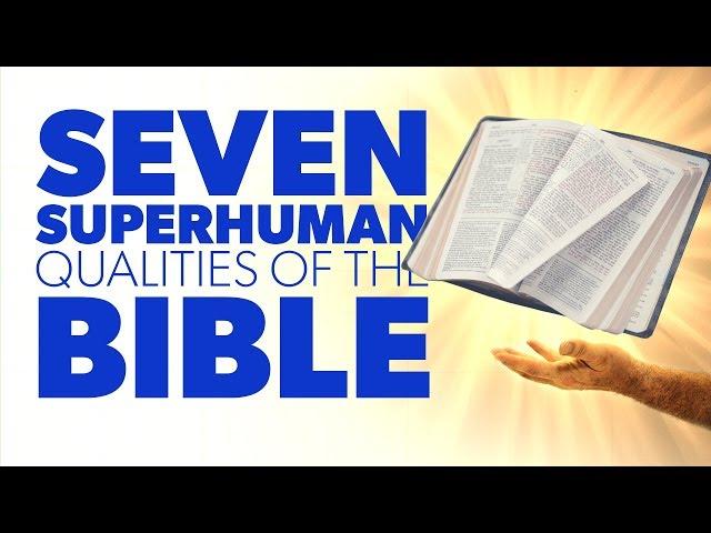 7 Superhuman Qualities of the Bible | Proof for God