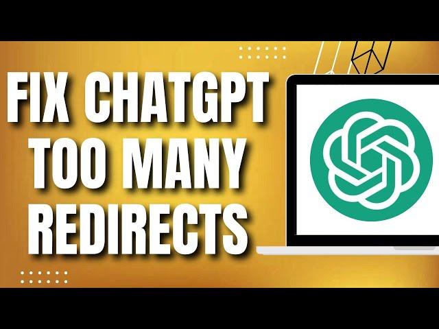 How To Fix ChatGPT Too Many Redirects Error (Quick & Easy 2023)