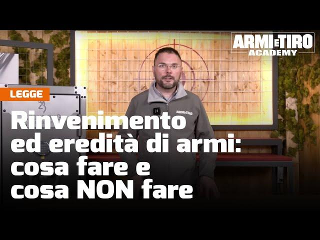 Rinvenimento ed eredità di armi: cosa fare e cosa NON fare - Armi e Tiro Academy