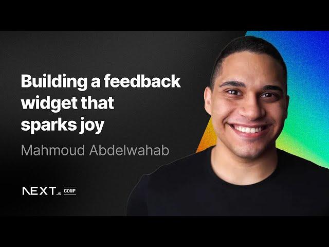 Mahmoud Abdelwahab: Building a feedback widget that sparks joy