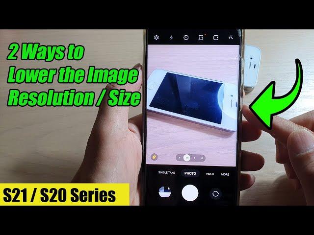 Galaxy S20/S21: 2 Ways to Lower the Image Resolution / Size (Android 11/12)