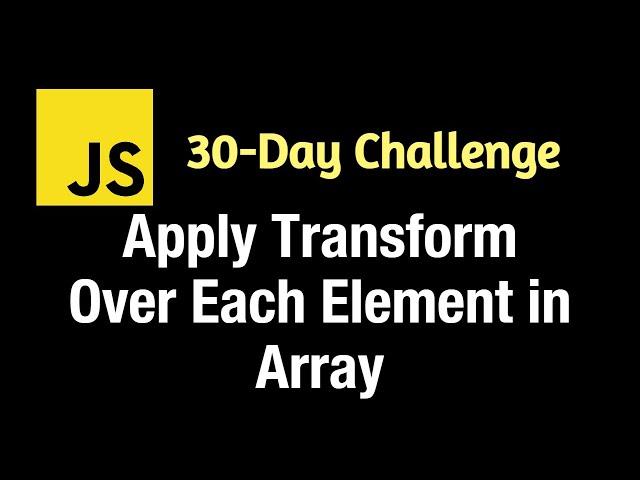 Apply Transform over each Element in Array (Transform) - Leetcode 2635 - JavaScript 30-Day Challenge