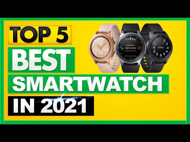 Best Smartwatch 2021 [TOP 5 Picks in 2021]  Best Smart Watch YOU Can Buy Today!