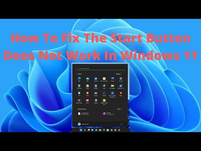 How To Fix The Start Button Does Not Work In Windows 11