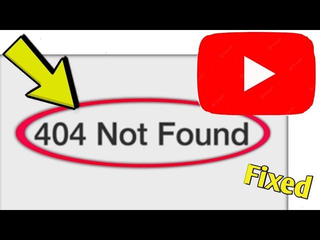 How to Fix YouTube Error 404 Not Found Problem Solved.