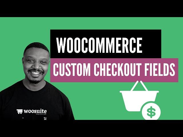 How to add WooCommerce Custom Checkout Fields (Step by Step)