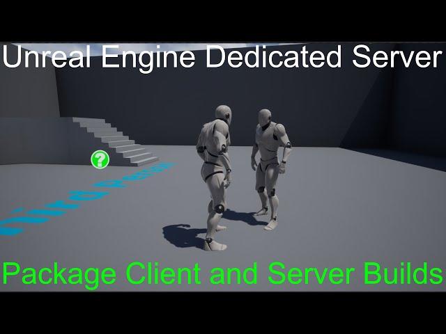 Unreal Engine Dedicated Server #1: Setup Dedicated server and Client builds