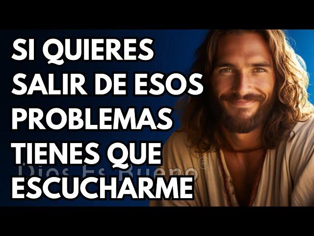 Dios te dice hoy, Si quieres salir de esos problemas tienes que escucharme | Dios Es Bueno