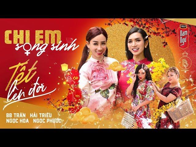 Hài Tết 2020 | Chị Em Song Sinh | Tập 19 | Tết Lên Đời | BB Trần - Hải Triều - Ngọc Hoa - Ngọc Phước