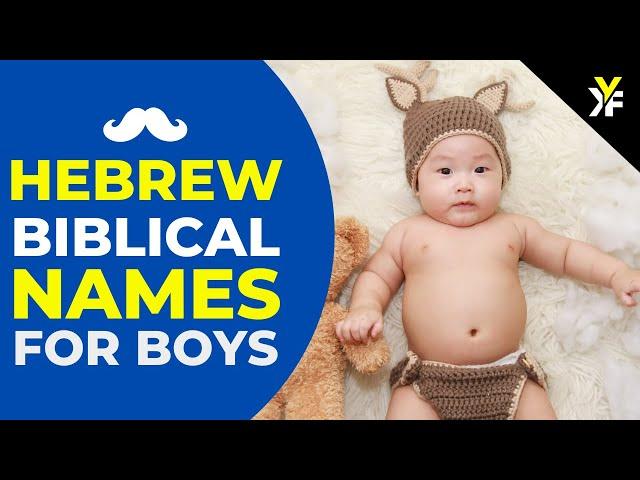 15 Hebrew Biblical Names for baby boy with meaning and pronunciation