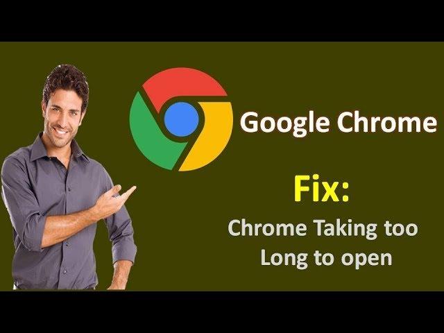 Fix Google Chrome taking too long to open