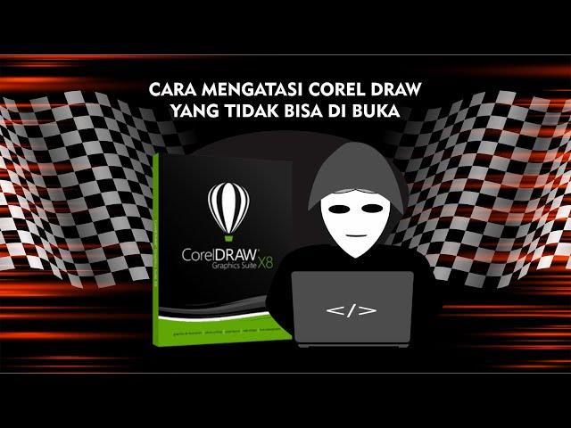 Cara Mengatasi CorelDraw yang Tidak Bisa Dibuka - How To Fix CorelDraw