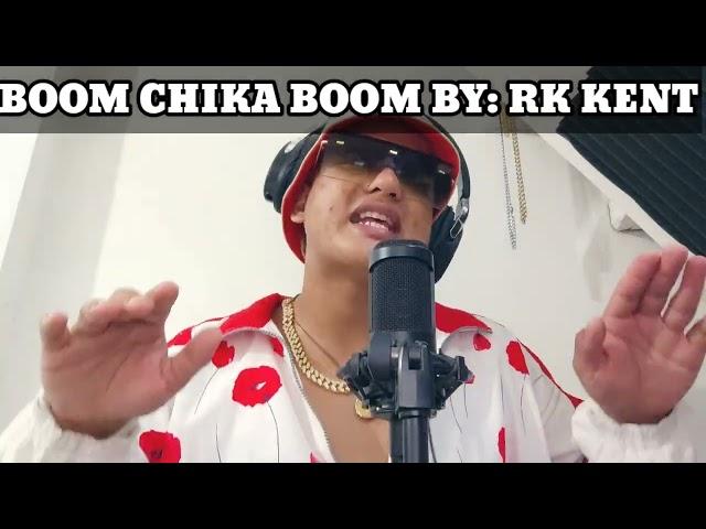 BOOM CHIKA BOOM BY: RK KENT ( PROD. BY   DAREZZO)