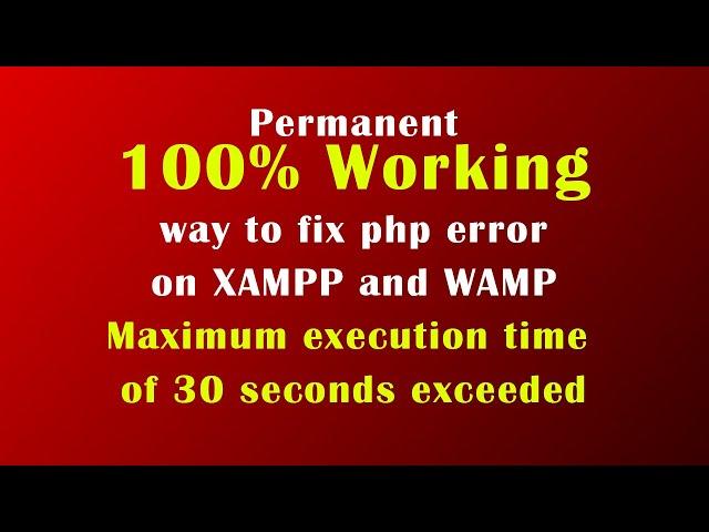 Permanet Fix Fatal error : Maximum execution time of 30 seconds exceeded