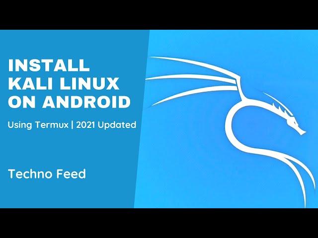 Install Kali Linux On Android Without Root | 2021 Updated