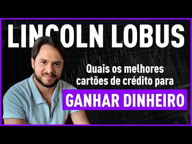 Os melhores cartões de crédito para ganhar dinheiro | por Lincoln Lobus