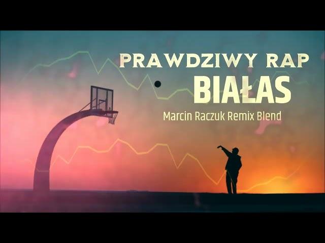 BIAŁAS X LANEK - PRAWDZIWY RAP [MARCIN RACZUK REMIX BLEND]