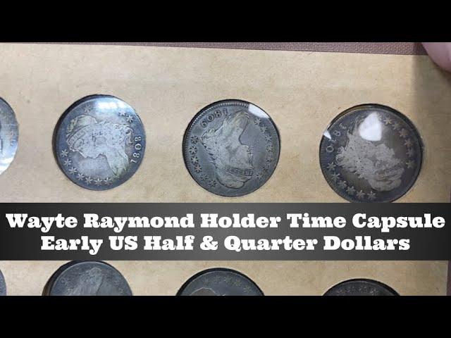 Wayte Raymond Holder Time Capsule - Early US Half & Quarter Dollars