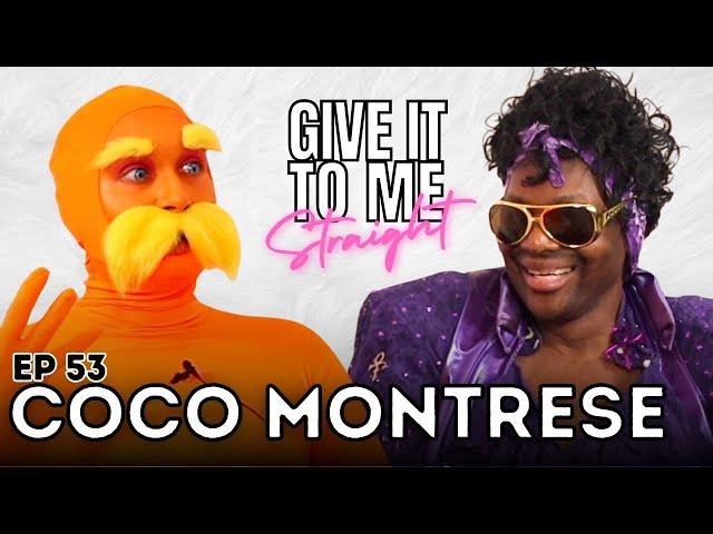 COCO MONTRESE | Give It To Me Straight | Ep 53