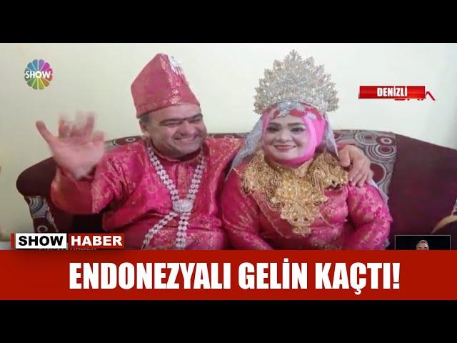 Endonezyalı gelin kaçtı!