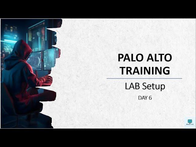 #1 #PaloAltoFirewalltraining | Training Day 6 #PCNSA | EVE-NG |  LAB Setup understanding | 2024