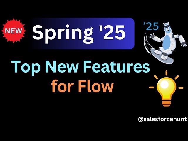 What's NEW in Spring '25? The Most Surprising Flow Features Revealed! | @SalesforceHunt | #spring25