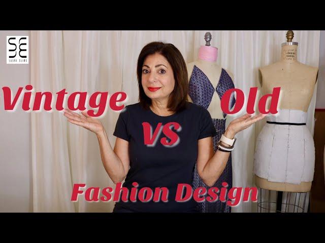 What is The Difference Between VINTAGE & OLD in Fashion Design!