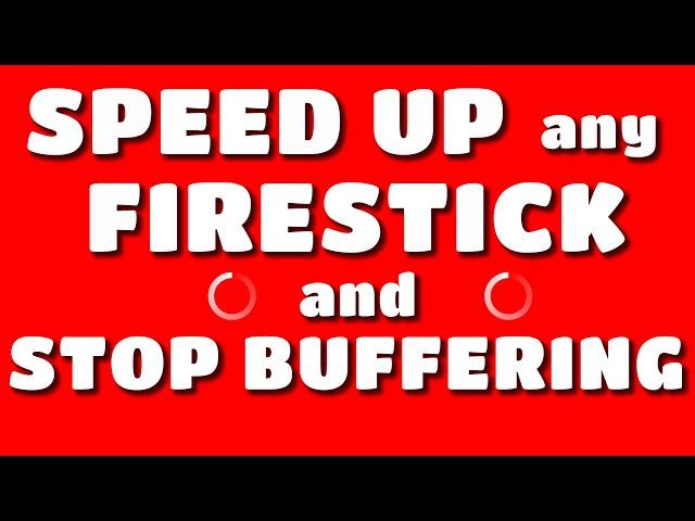 HOW to SPEED UP any FIRESTICK and STOP BUFFERING in 2022