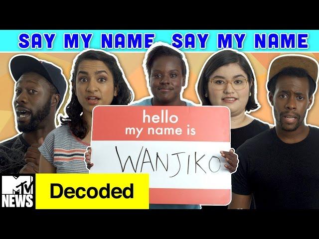 Just Try Saying My Name Right! | Decoded | MTV News