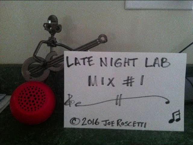 Late Night Lab Mix number 1 - joe roscetti c2016