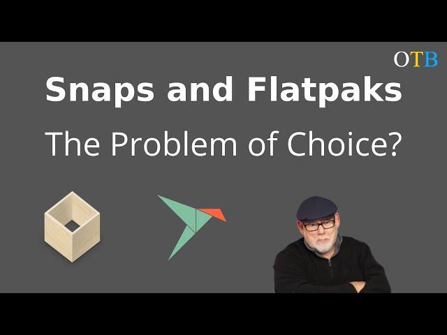 Snaps, Flatpaks and the Problem of Choice