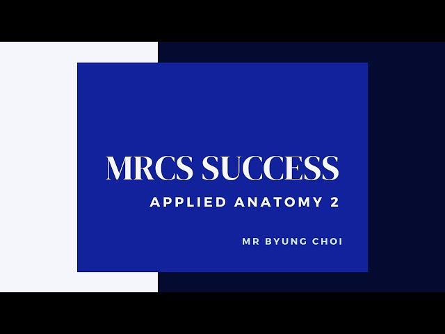 MRCS Success | Applied Anatomy 2