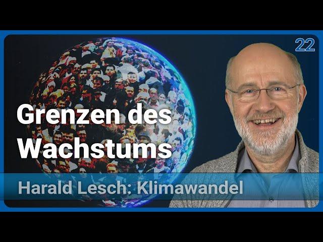 Harald Lesch: Grenzen des Wachstums in der digitalen Globalisierung | Mensch & Klimawandel (22)