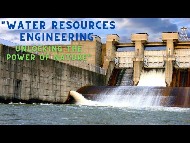 Water resources engineering - Everything you need to know!