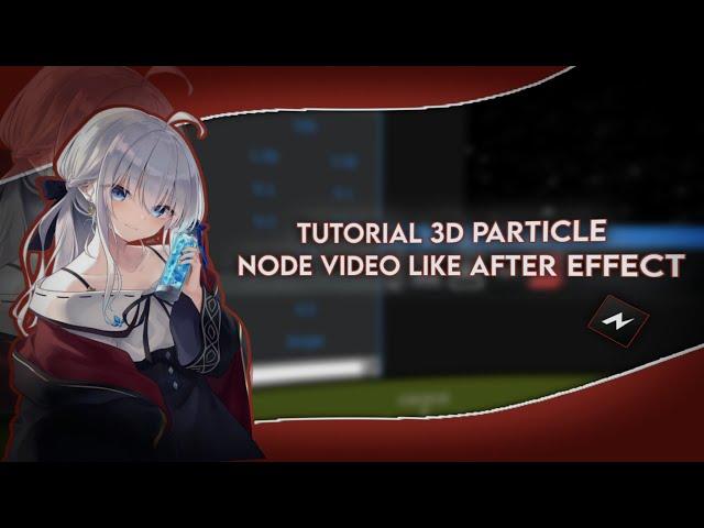 Tutorial 3D Particle Node Video Like AFTER EFFECTS!!