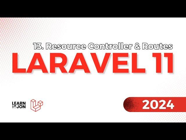 LARAVEL 11 Crash Course for Beginners 2024 | #13 Resource Controller & Routes (Web Developer Path)