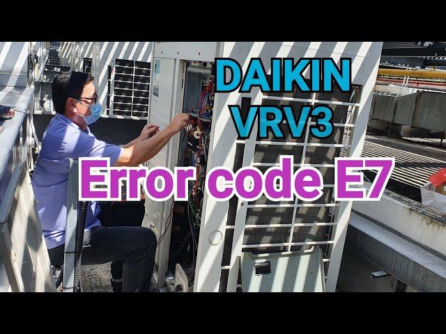 How to rectify error code E7 (VRV3) Daikin