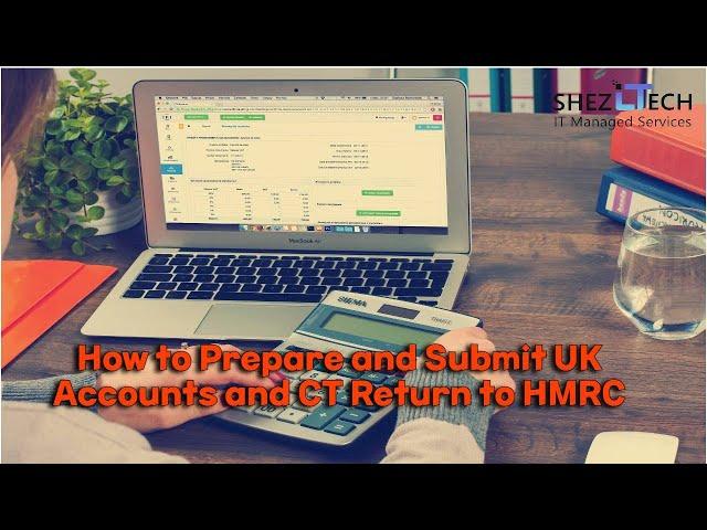 How to Prepare and Submit UK Accounts and CT Return to HMRC | UK Corporation Tax Return for HMRC