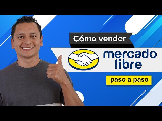 Cómo Vender en Mercado Libre 2025