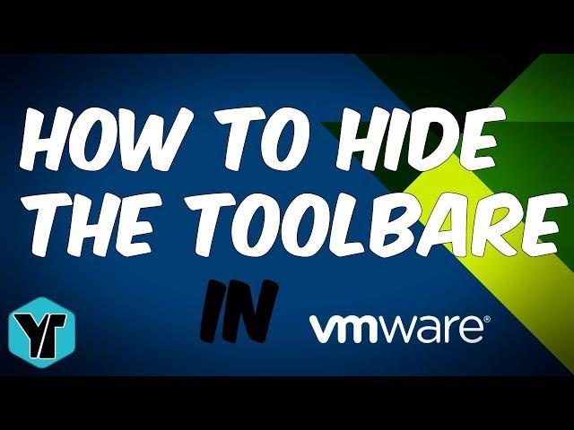 How to hide the VMware Workstation toolbar in Full Screen mode
