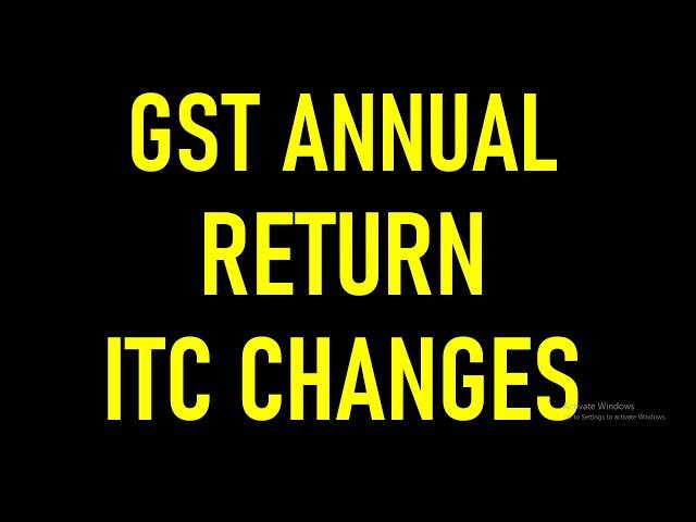 GST ANNUAL RETURN ITC CHANGES FOR FY 2023-24