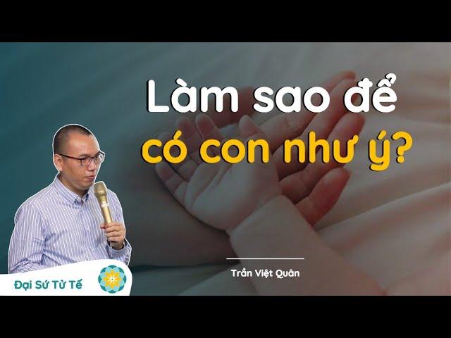 Bí Quyết Để Sinh Con Như Ý | Trần Việt Quân