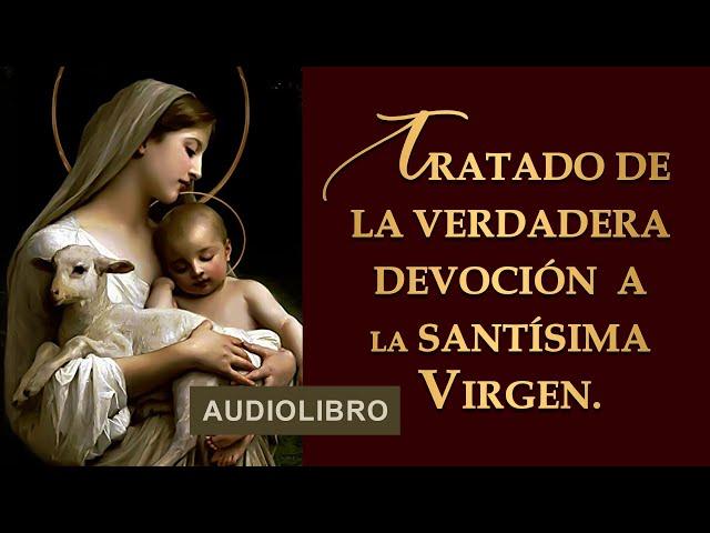 Tratado de la Verdadera Devoción a la Santísima Virgen | Audiolibro Completo | Buena Calidad