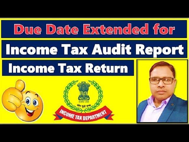 Due Date Extended for Income Tax Audit Report and Income Tax return