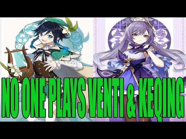 WHY NO ONE PLAYS WITH KEQING AND VENTI