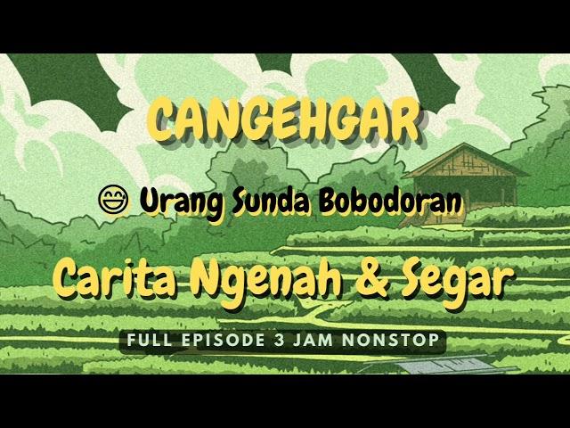 CANGEHGAR - Carita Ngenah Dan Segar | Bobodoran Urang Sunda (Original Full Episode)