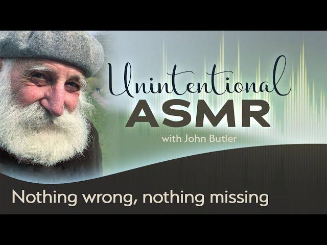 Nothing wrong, nothing missing (ASMR)