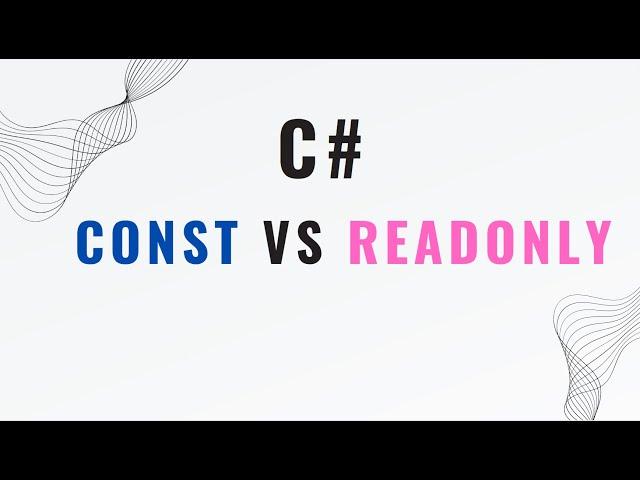 Const and readonly in C# explained in under 4 minutes